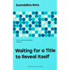 Waiting for a Title to Reveal Itself - Paperback