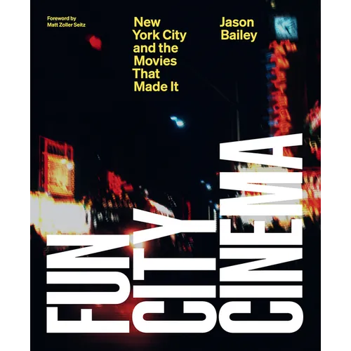 Fun City Cinema: New York City and the Movies That Made It - Hardcover