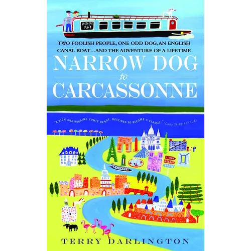 Narrow Dog to Carcassonne: Two Foolish People, One Odd Dog, an English Canal Boat...and the Adventure of a Lifetime - Paperback