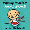 Yummy Yucky/¡Ñam! ¡Puaj!: (A Bilingual Spanish-English Eating Habits Concept Book of Opposite Tastes and Textures for Babies and Toddlers) - Board Book