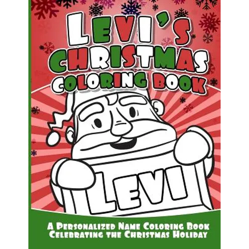 Levi's Christmas Coloring Book: A Personalized Name Coloring Book Celebrating the Christmas Holiday - Paperback