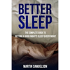 Better Sleep - The Complete Guide to Getting a Good Night's Sleep Every Night - Paperback