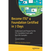 Become Itil(r) 4 Foundation Certified in 7 Days: Understand and Prepare for the Itil Foundation Exam with Real-Life Examples - Paperback