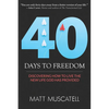 40 Days To Freedom: Discovering How to Live the New Life God Has Provided - Paperback