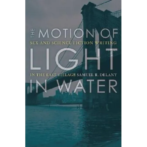 The Motion of Light in Water: Sex and Science Fiction Writing in the East Village - Paperback