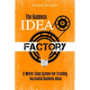 The Business Idea Factory: A World-Class System for Creating Successful Business Ideas - Paperback