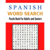 Spanish Word Search Puzzle Book For Adults and Seniors: A Word Search Spanish Puzzles Book For Adults Great for improving Persistence and Problem Solv - Paperback
