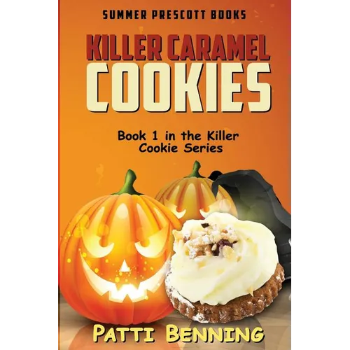 Killer Caramel Cookies: Book 1 in The Killer Cookie Series - Paperback