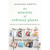 The Ministry of Ordinary Places: Waking Up to God's Goodness Around You - Paperback
