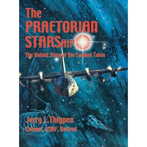 The Praetorian STARShip: The Untold Story of the Combat Talon - Hardcover