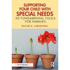 Supporting Your Child with Special Needs: 50 Fundamental Tools for Families - Paperback