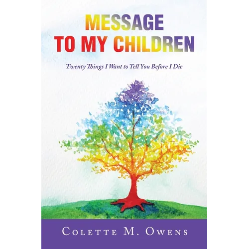 Message to My Children: Twenty Things I Want to Tell You Before I Die - Paperback