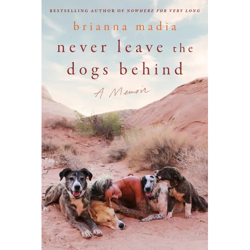 Never Leave the Dogs Behind: A Memoir - Hardcover