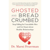 Ghosted and Breadcrumbed: Stop Falling for Unavailable Men and Get Smart about Healthy Relationships - Paperback