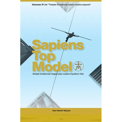 Sapiens Top Model: Modelo Existencial Integral para nuestro Equilibrio Vital - Paperback