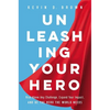 Unleashing Your Hero: Rise Above Any Challenge, Expand Your Impact, and Be the Hero the World Needs - Hardcover