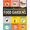 Groundbreaking Food Gardens: 73 Plans That Will Change the Way You Grow Your Garden - Paperback