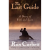 The Last Guide: A Story of Fish and Love - Paperback
