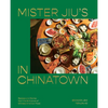 Mister Jiu's in Chinatown: Recipes and Stories from the Birthplace of Chinese American Food [A Cookbook] - Hardcover