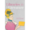 Libraries in Literature - Hardcover
