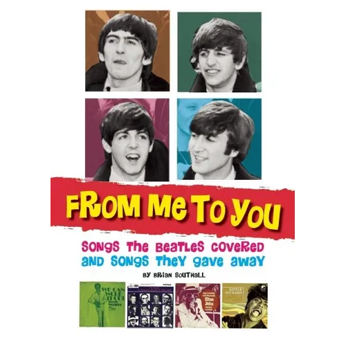 From Me to You: Songs the Beatles Covered and Songs They Gave Away - Paperback