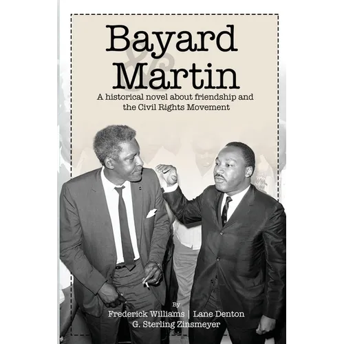 Bayard and Martin: A Historical Novel About a Friendship and the Civil Rights Movement - Paperback