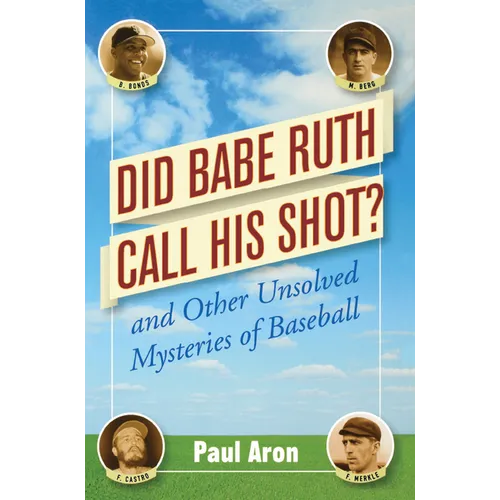 Did Babe Ruth Call His Shot?: And Other Unsolved Mysteries of Baseball - Paperback