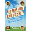 Did Babe Ruth Call His Shot?: And Other Unsolved Mysteries of Baseball - Paperback