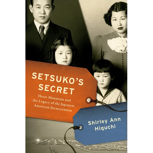 Setsuko's Secret: Heart Mountain and the Legacy of the Japanese American Incarceration - Hardcover