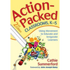 Action-Packed Classrooms, K-5: Using Movement to Educate and Invigorate Learners - Paperback