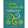 Celtic Symbols: Unlock Ancient Wisdom and Connect with the Spirit of the Land - Hardcover