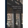 Dreams of a Spirit-seer: Illustrated by Dreams of Metaphysics - Hardcover
