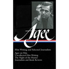 James Agee: Film Writing and Selected Journalism (Loa #160): Agee on Film / Uncollected Film Writing / The Night of the Hunter / Journalism and Film R - Hardcover