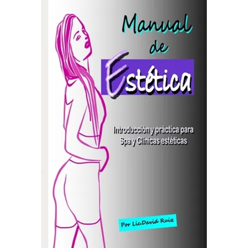 Manual de Estética: Introducción y práctica para Spa y Clínicas estéticas - Paperback