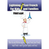 Lightning-fast French For Kids And Families Strikes Again!: More Fun Ways To Learn French, Speak French, And Teach Kids French - Even If You Don't Spe - Paperback