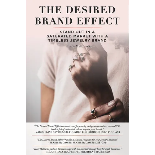 The Desired Brand Effect: Stand Out in a Saturated Market With a Timeless Jewelry Brand - Paperback