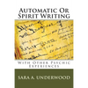 Automatic Or Spirit Writing: With Other Psychic Experiences - Paperback