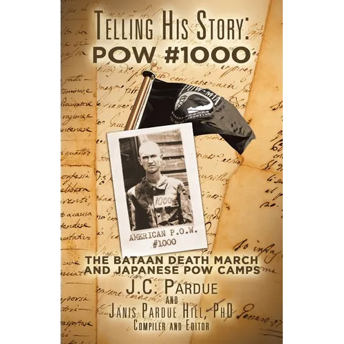 Telling His Story: Pow #1000: The Bataan Death March and Japanese Pow Camps - Paperback