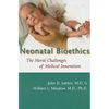 Neonatal Bioethics: The Moral Challenges of Medical Innovation - Paperback
