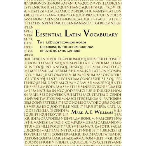 Essential Latin Vocabulary: The 1,425 Most Common Words Occurring in the Actual Writings of over 200 Latin Authors - Paperback