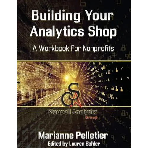 Building Your Analytics Shop: A Workbook for Non-Profits - Paperback