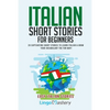 Italian Short Stories for Beginners: 20 Captivating Short Stories to Learn Italian & Grow Your Vocabulary the Fun Way! - Paperback