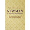 Newman in the Story of Philosophy: The Philosophical Legacy of Saint John Henry Newman - Hardcover