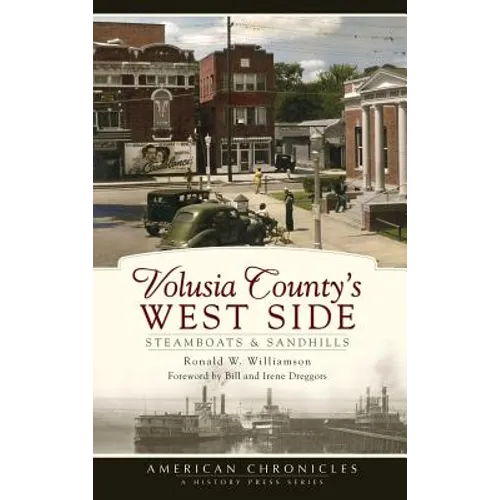 Volusia County's West Side: Steamboats & Sandhills - Hardcover