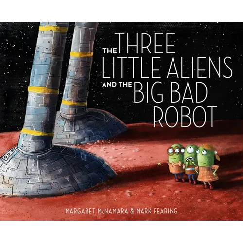 The Three Little Aliens and the Big Bad Robot - Hardcover