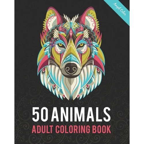 50 Animals Adult Coloring Book: Color Lion, Wolf, Bird, Horse, Cat, Dog, Owl, Elephant, and Many More - Paperback