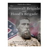 The Stonewall Brigade and Hood's Brigade: The History of the Most Famous Units in Robert E. Lee's Army of Northern Virginia during the Civil War - Paperback