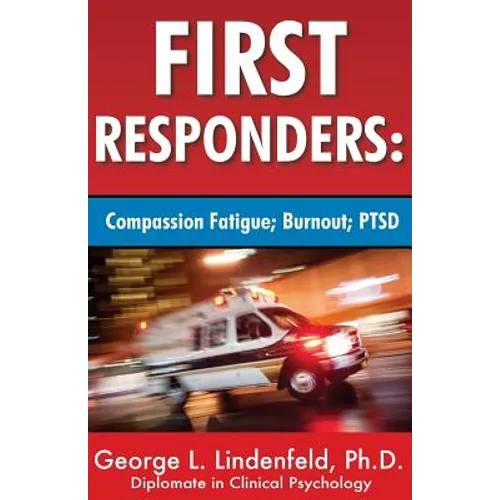 First Responders: : Compassion Fatigue; Burnout; PTSD - Paperback