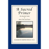 A Sacred Primer: The Essential Guide to Quiet Time and Prayer - Paperback