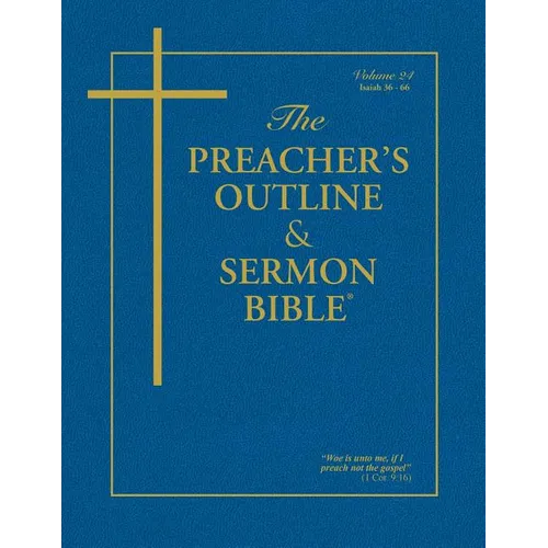 The Preacher's Outline & Sermon Bible - Vol. 24: Isaiah (36-66): King James Version - Paperback